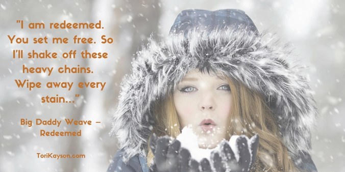 You set me free. I am redeemed.