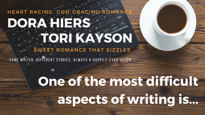 one of the most difficult aspects of writing writers Dora Hiers Fiction Faith & Foodies