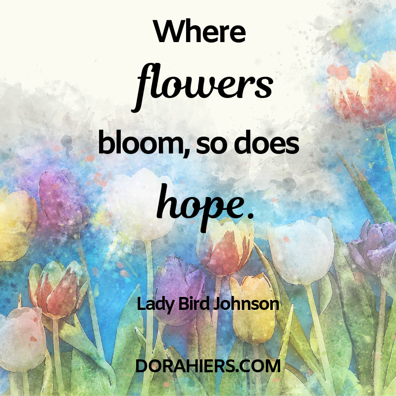 Easter, flowers, hope, quote, Dora Hiers, faith